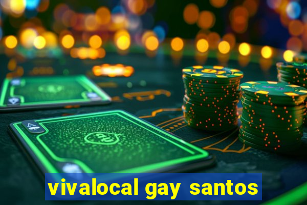 vivalocal gay santos